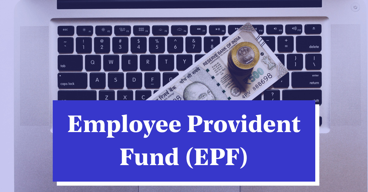 Employees Provident Fund Epf Eligibility Interest Rate Benefits