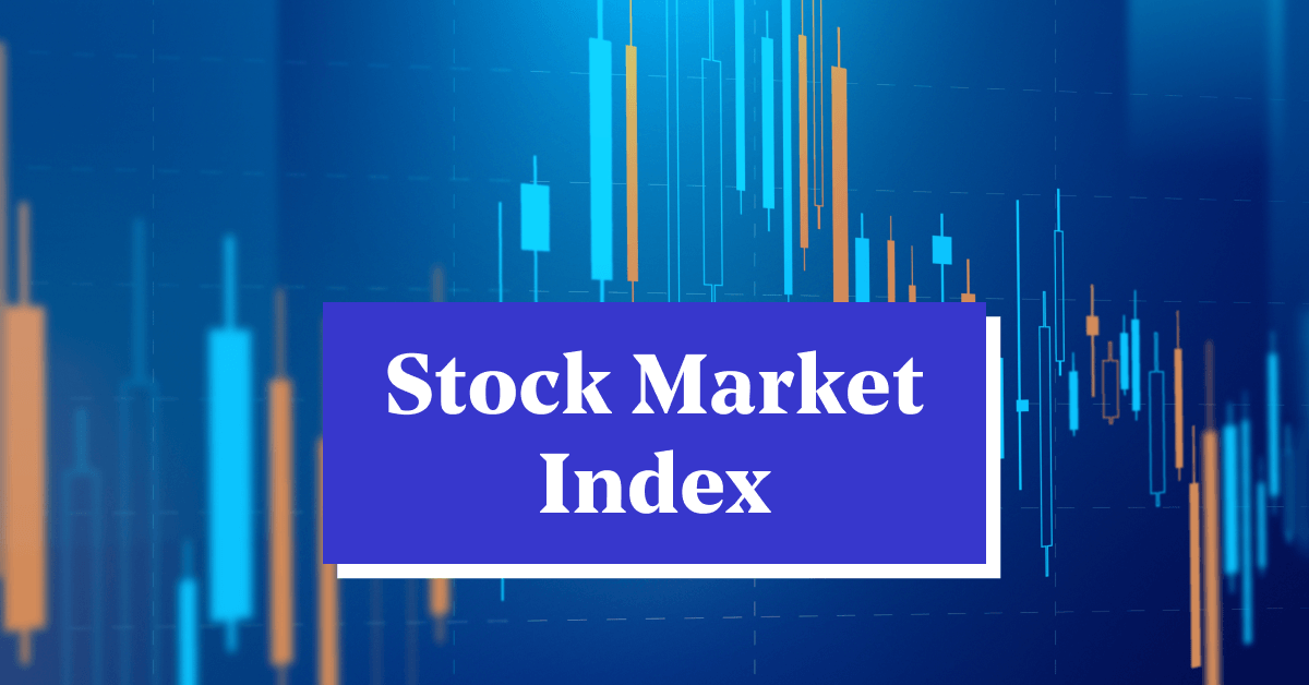 Understanding Stock Market Index Definition Types Trends