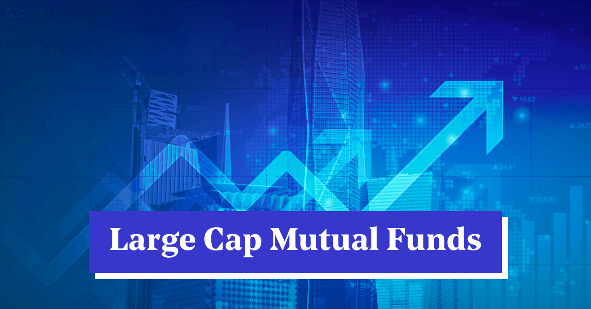 Best Large Cap Mutual Funds to Invest in India 2023
