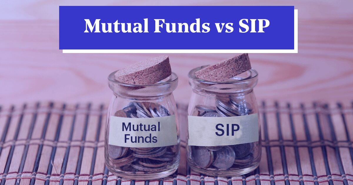 Difference Between SIP and Mutual Funds: Benefits, Risks &amp; Which is Better?