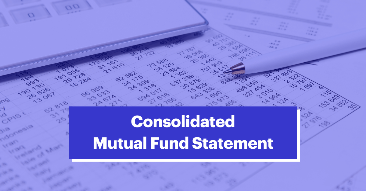 Consolidated Mutual Fund Statement: Benefits, Challenges, &#038; Importance