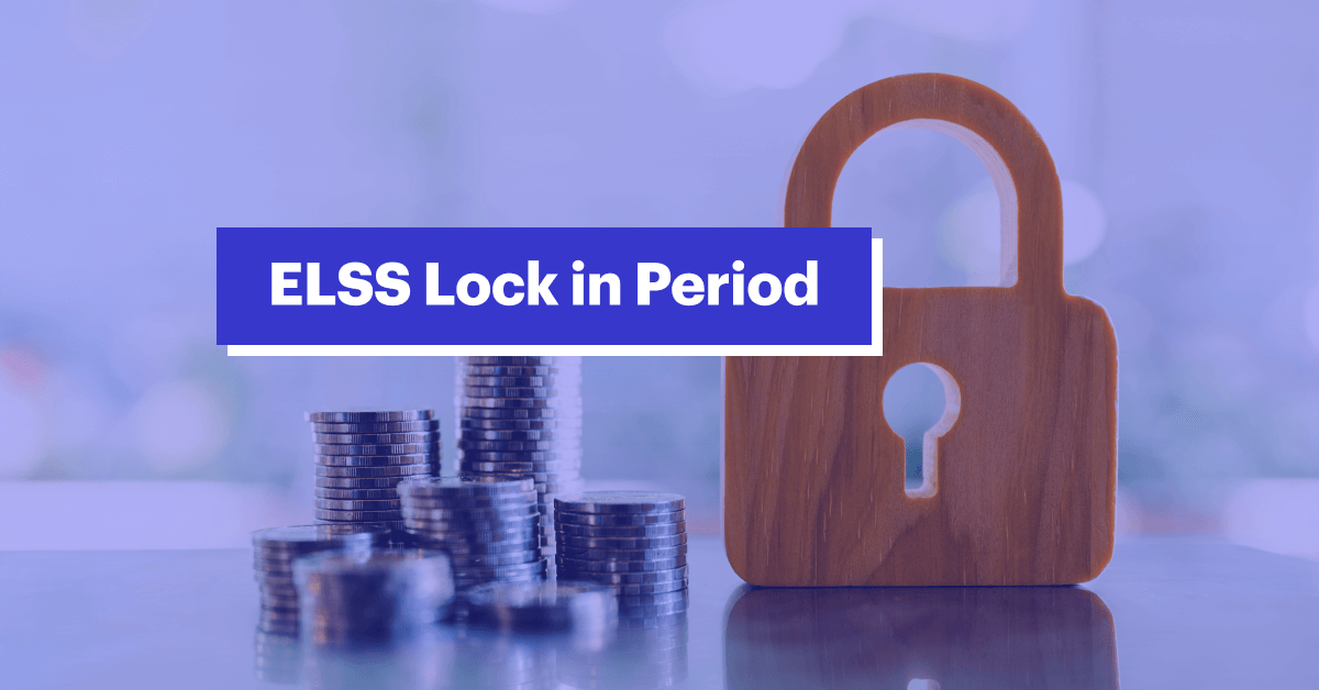 What is the ELSS Lock in Period? Learn Meaning, Benefits &amp; Calculation