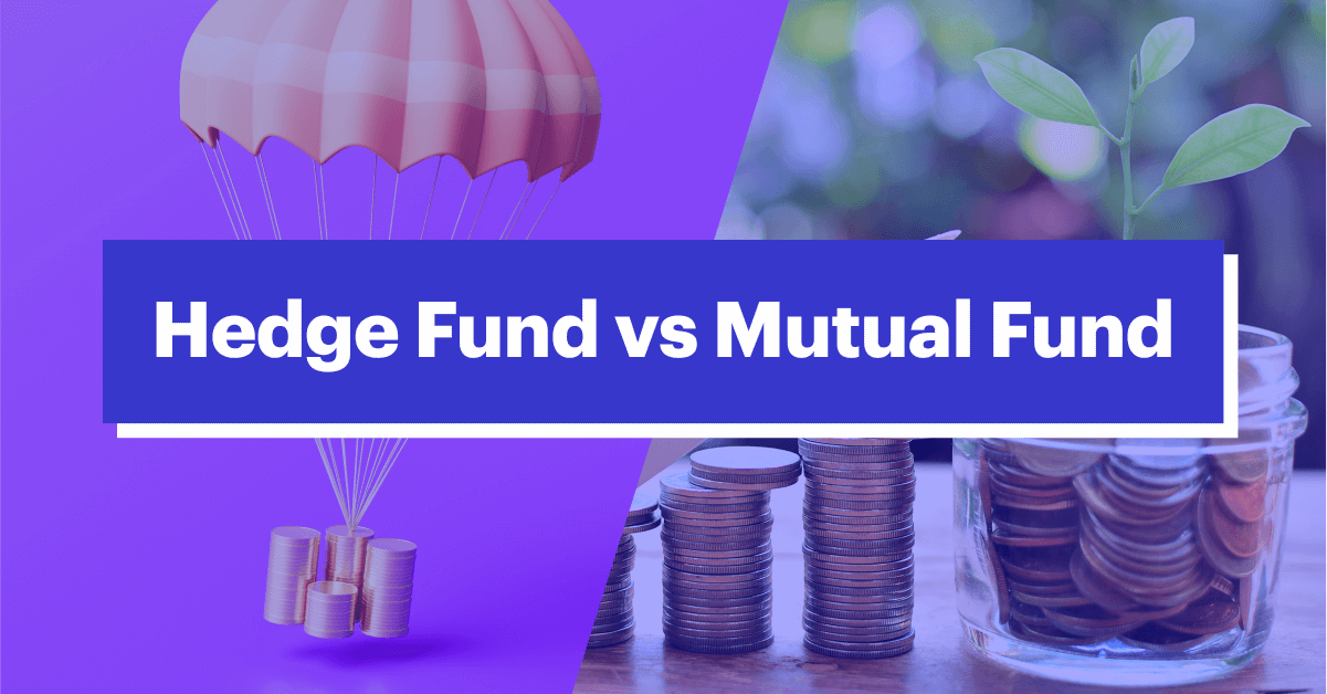 Hedge Fund vs Mutual Fund: What’s the Difference?