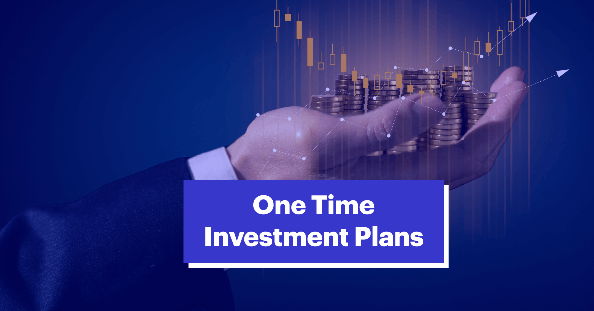 Top 10 One Time Investment Plans: List of Best One Time Investment Plans for 2024 in India