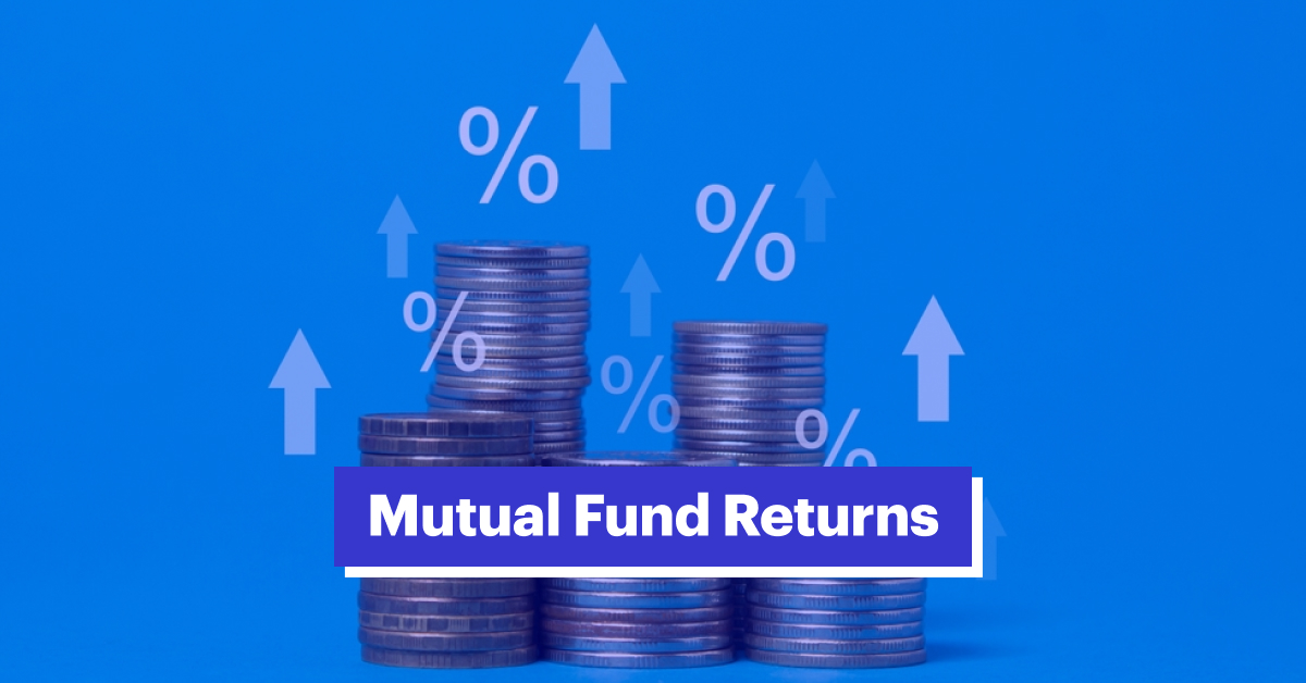 Mutual Fund Returns &#8211; Learn How to Calculate Your Mutual Fund Returns