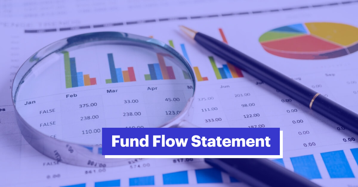 What is a Fund Flow Statement &amp; How is it Prepared?